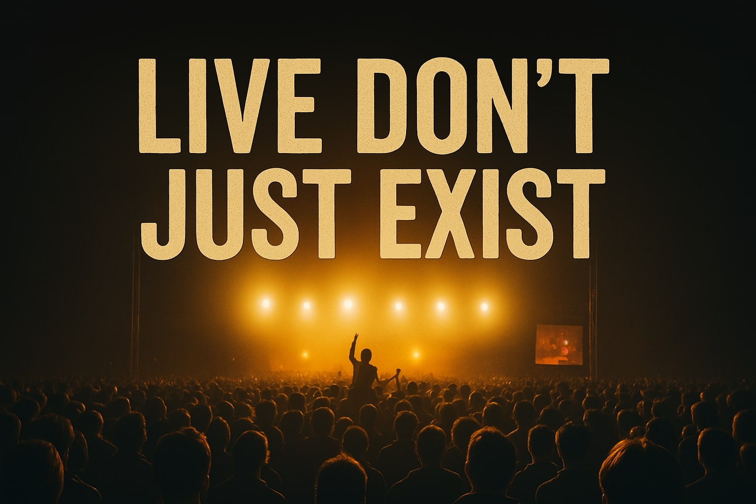 Live, don’t just exist